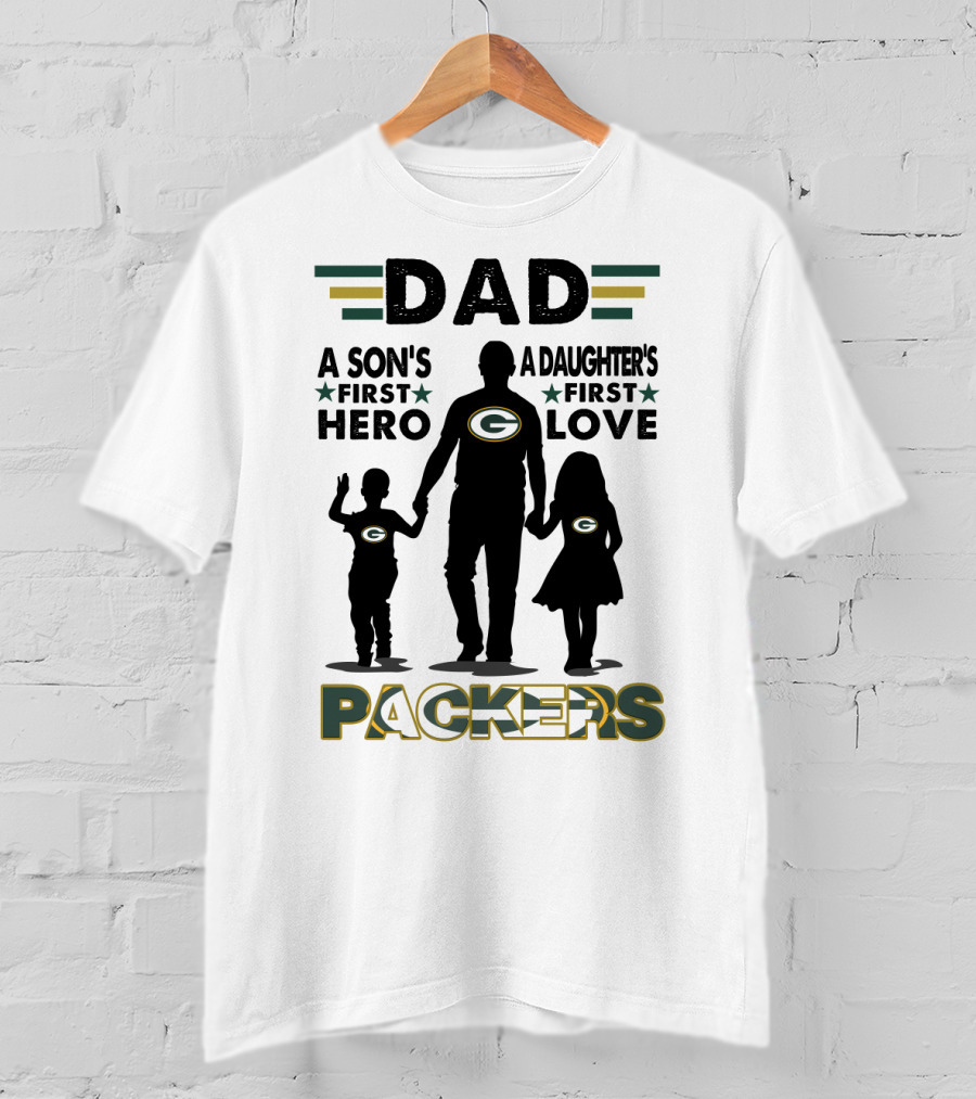 Dad A Son's First Hero A Daughter's First Love Packers T-Shirt