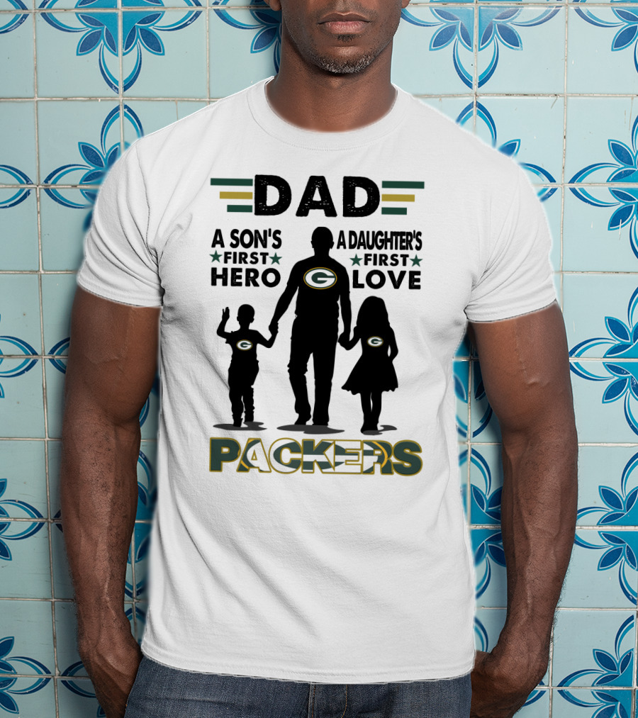 Dad A Son's First Hero A Daughter's First Love Packers T-Shirt