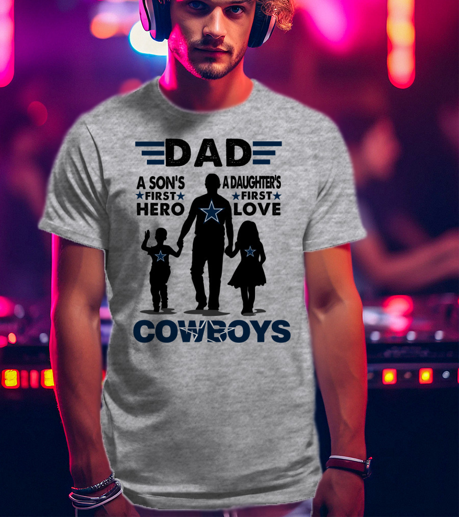 Dad A Son's First Hero A Daughter's First Love Cowboys T-Shirt