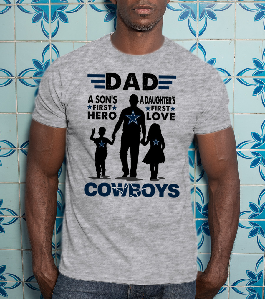 Dad A Son's First Hero A Daughter's First Love Cowboys T-Shirt