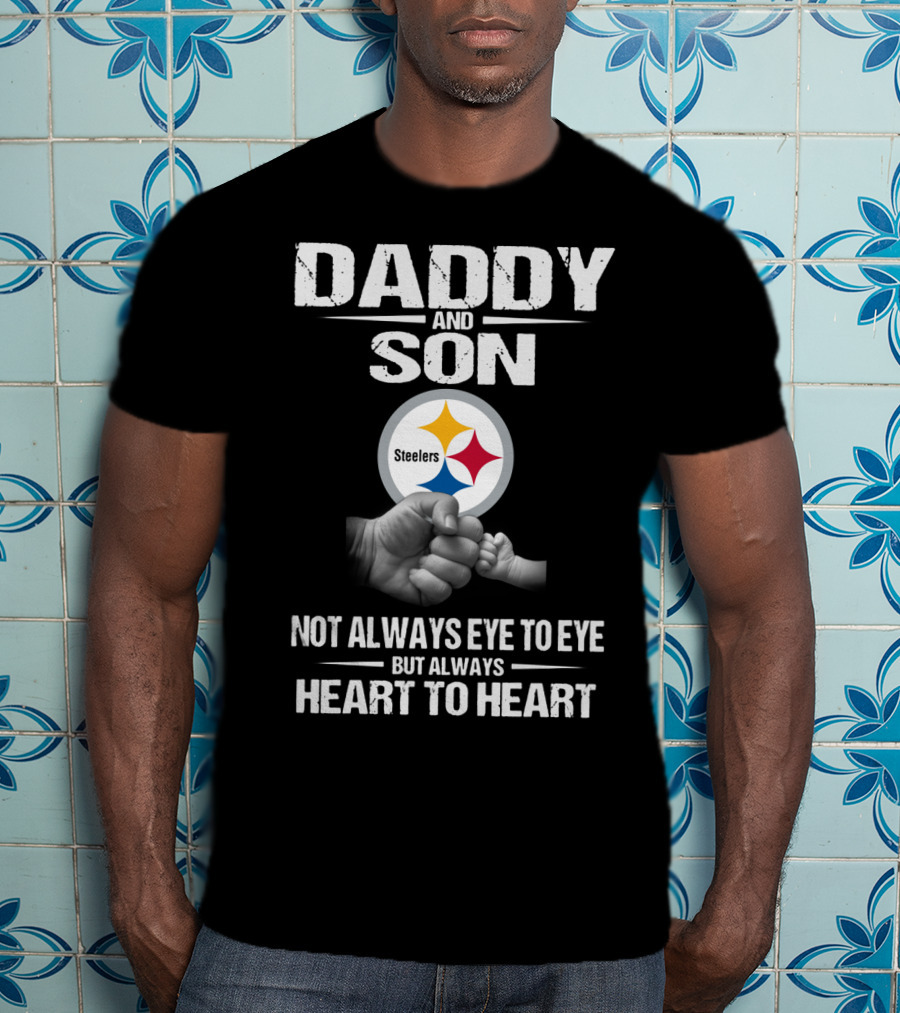 Daddy And Son Steelers Not Always Eye To Eye But Always Heart To Heart T-Shirt