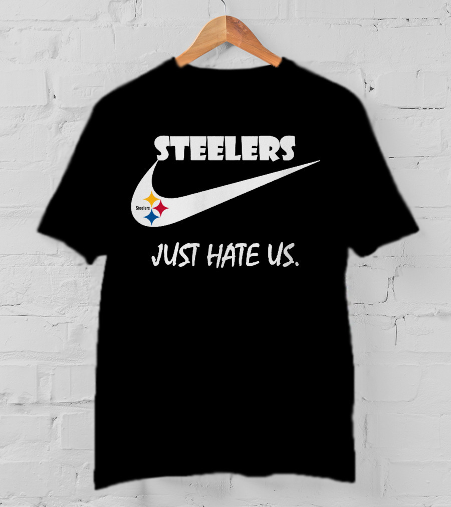 Steelers Just Hate Us Nike T-Shirt