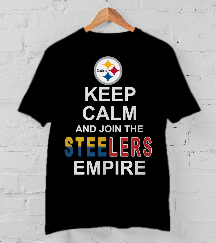 Steelers Keep Calm And Join The Steelers Empire T-Shirt