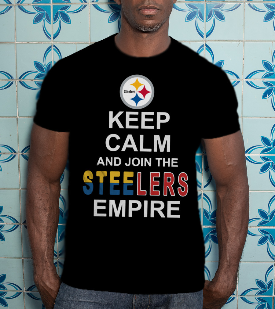 Steelers Keep Calm And Join The Steelers Empire T-Shirt