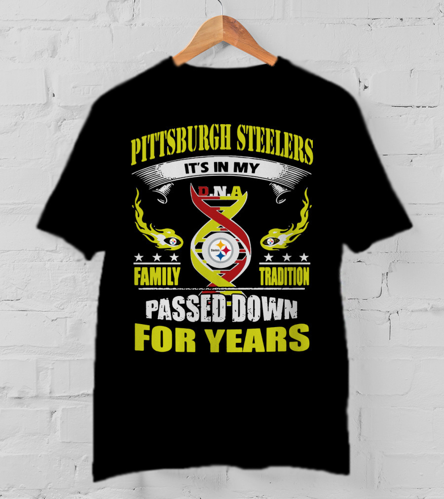 Pittsburgh Steelers It's In My Dna Family Tradition Passed Down For Years T-Shirt