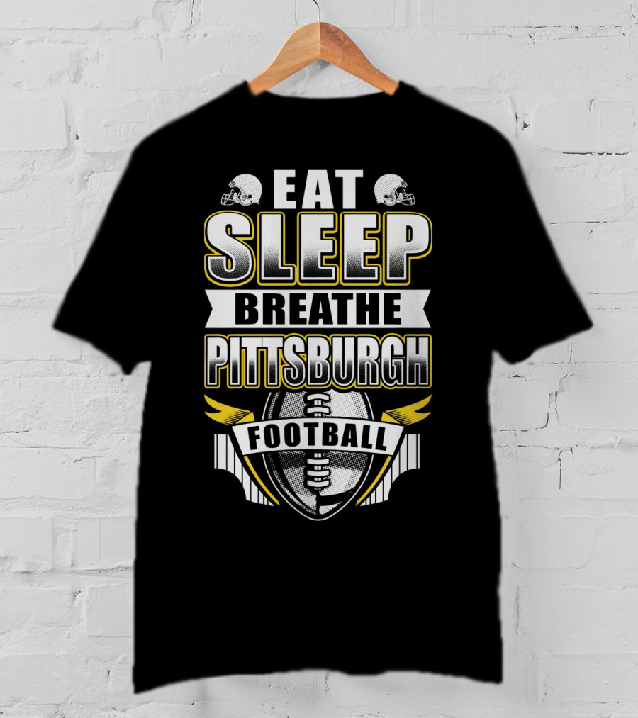 Eat Sleep Breathe Pittsburgh Football T-Shirt