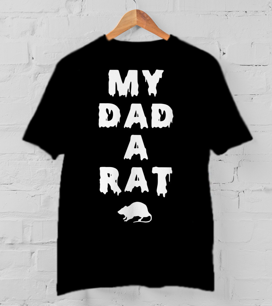 My Dad A Rat Text With Rat T-Shirt