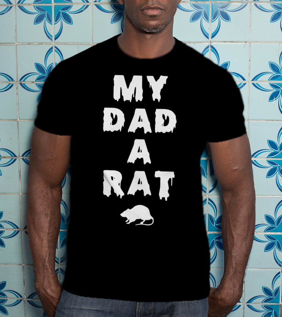 My Dad A Rat Text With Rat T-Shirt