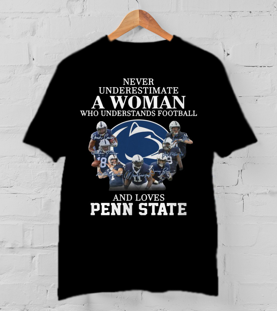 Never Underestimate A Woman Who Understands Football And Loves Penn State Football Players T-Shirt