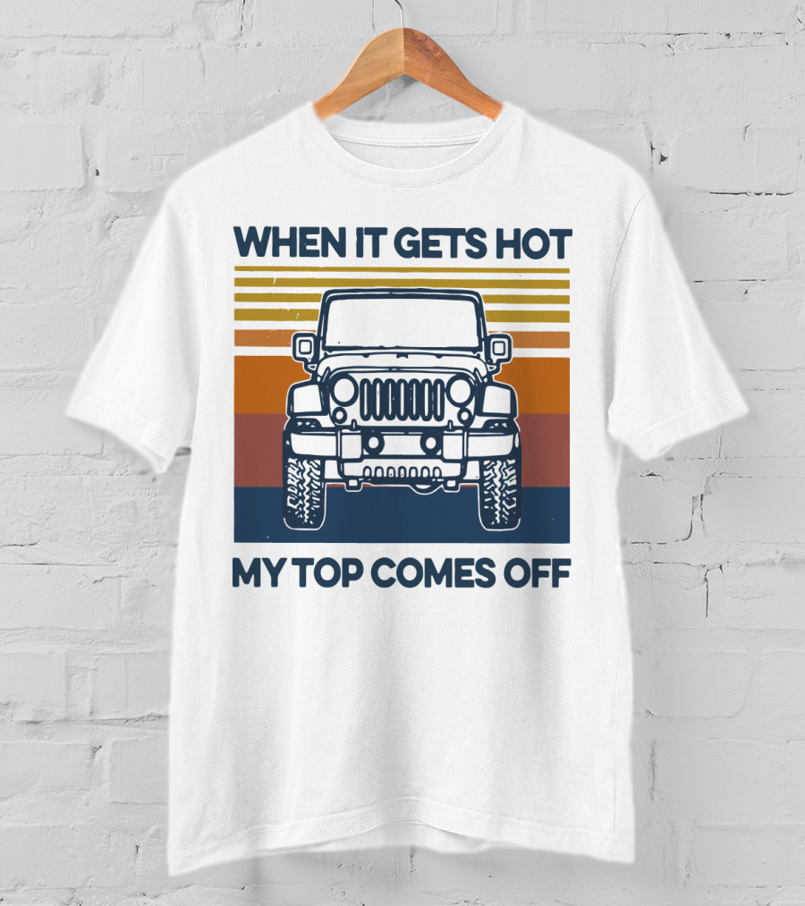 When It Gets Hot My Top Comes Off Vintage Jeep Stripes T-Shirt