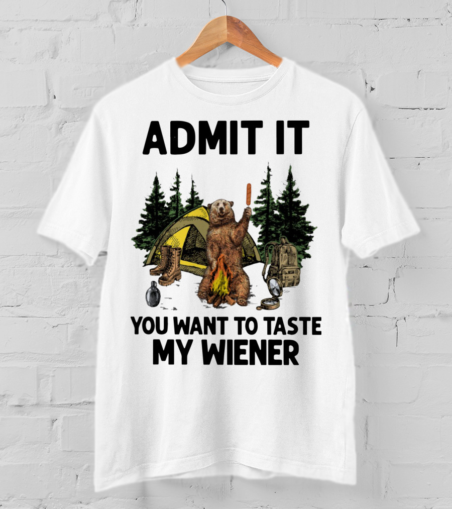 Admit It Bear Camping You Want To Taste My Wiener T-Shirt