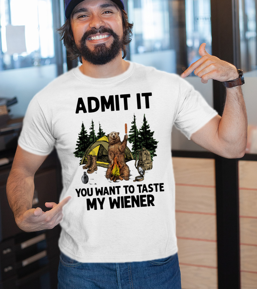 Admit It Bear Camping You Want To Taste My Wiener T-Shirt