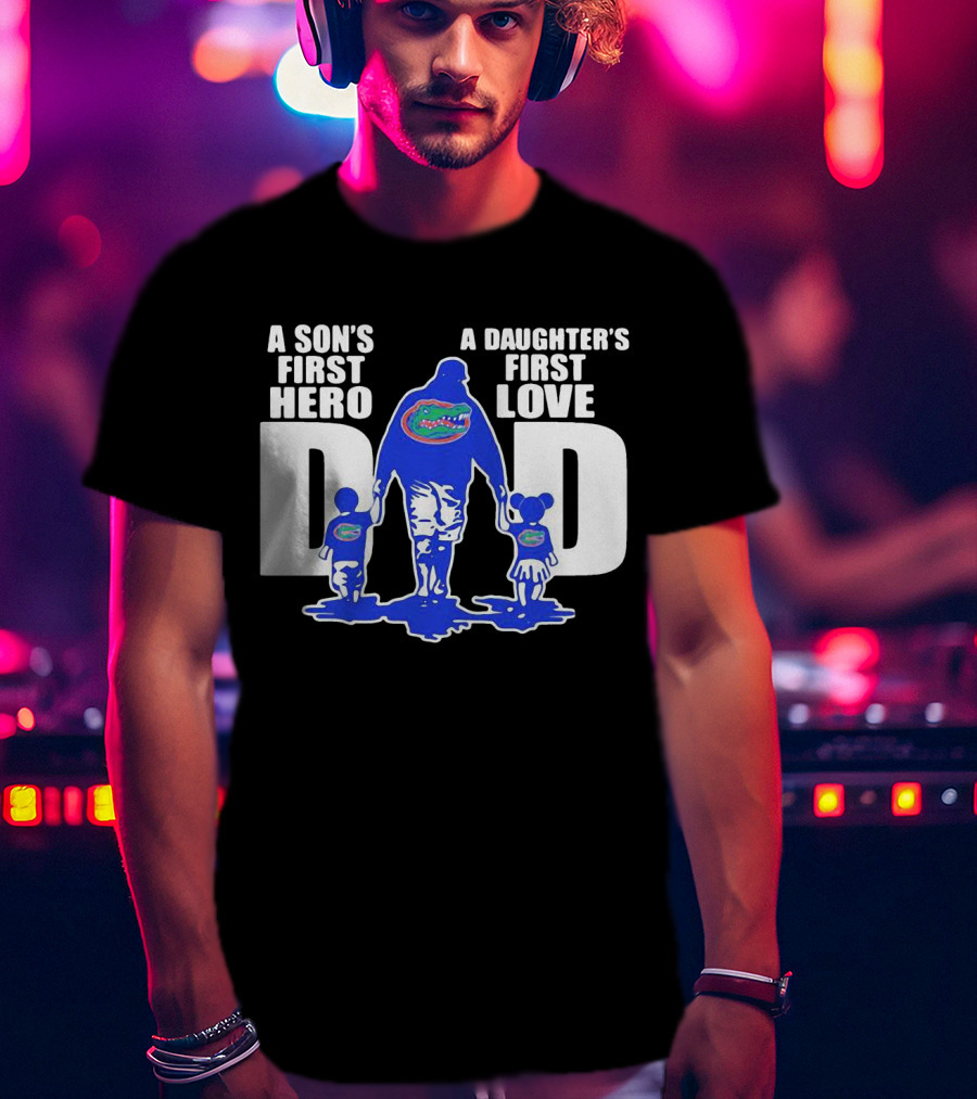 A Son's First Hero A Daughter's First Love Dad Florida Gators Family Connection T-Shirt