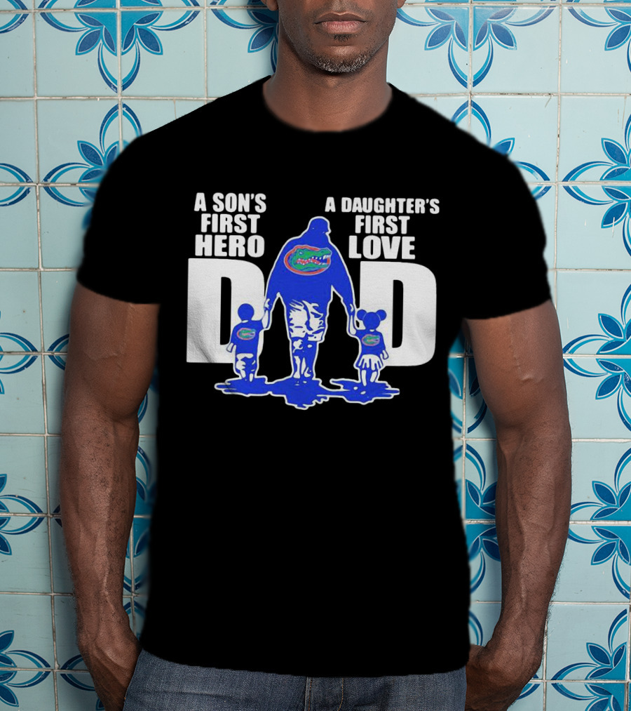A Son's First Hero A Daughter's First Love Dad Florida Gators Family Connection T-Shirt