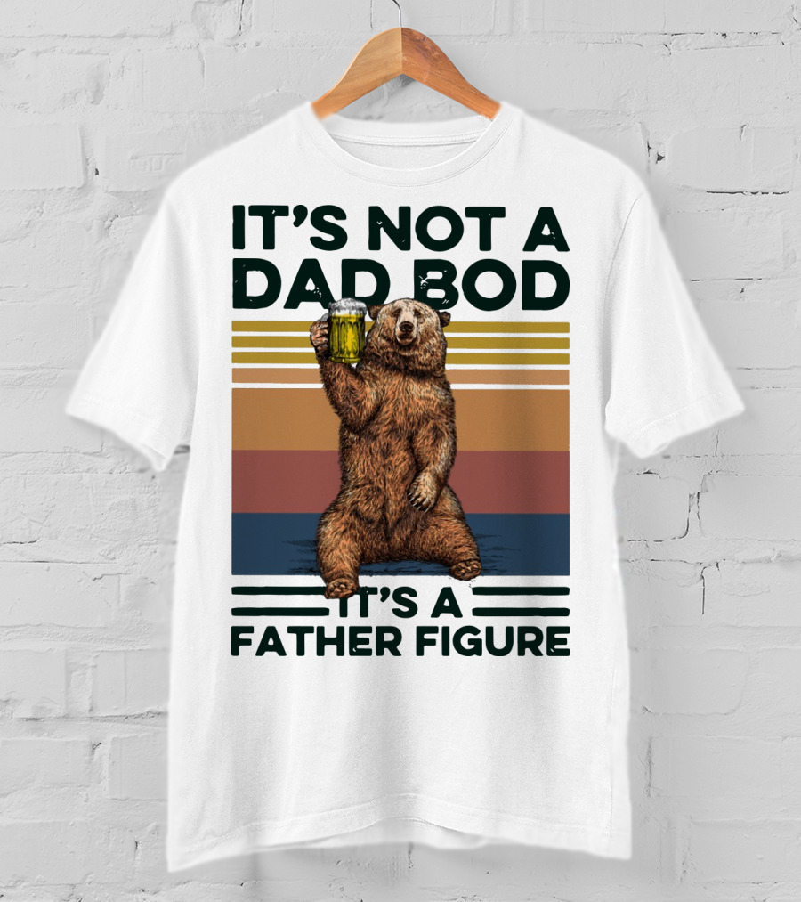 Vintage Bear It's Not A Dad Bod It's A Father Figure T-Shirt