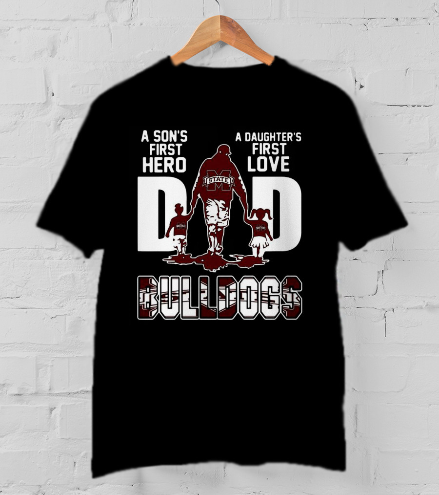 A Son's First Hero A Daughter's First Love Dad Bulldogs State T-Shirt