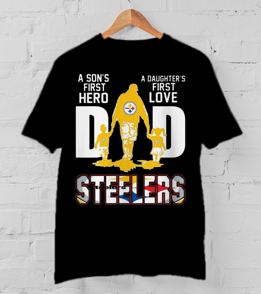Steelers Dad A Son's First Hero A Daughter's First Love T-Shirt