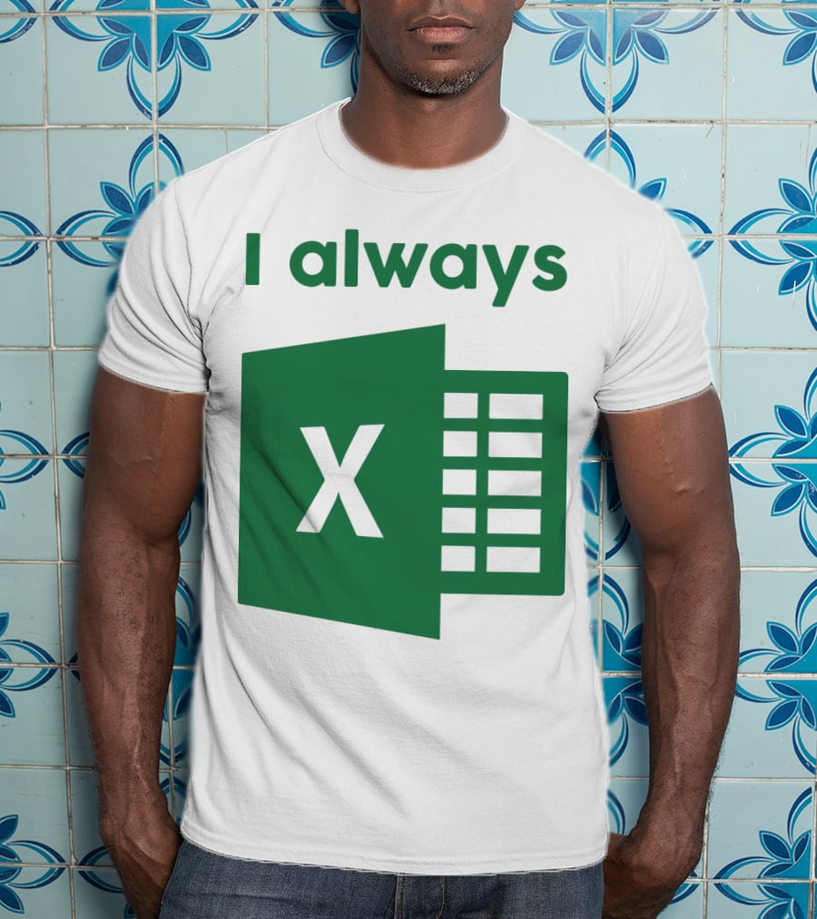 Jacqui Collins I Always Excel Spreadsheet Humor T-Shirt