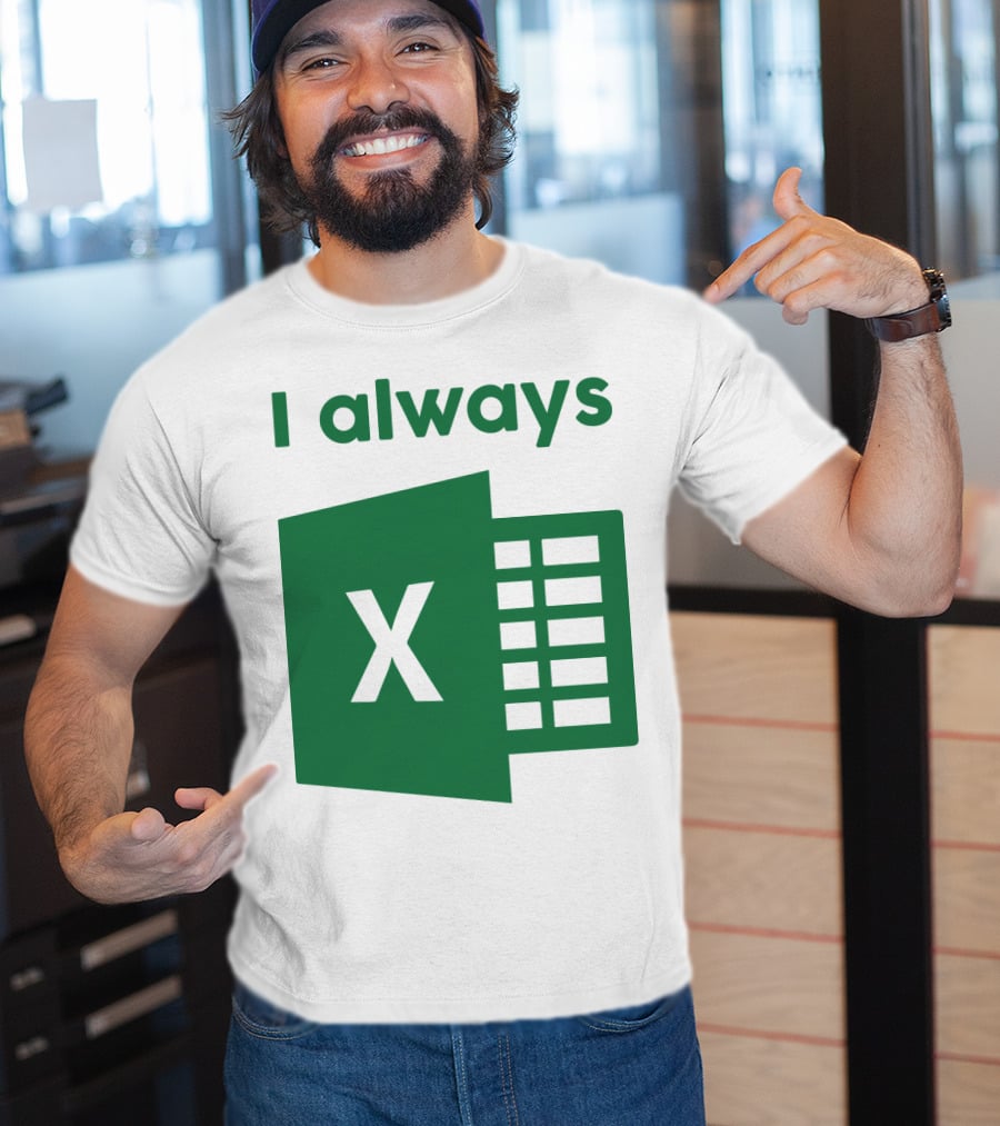 Jacqui Collins I Always Excel Spreadsheet Humor T-Shirt