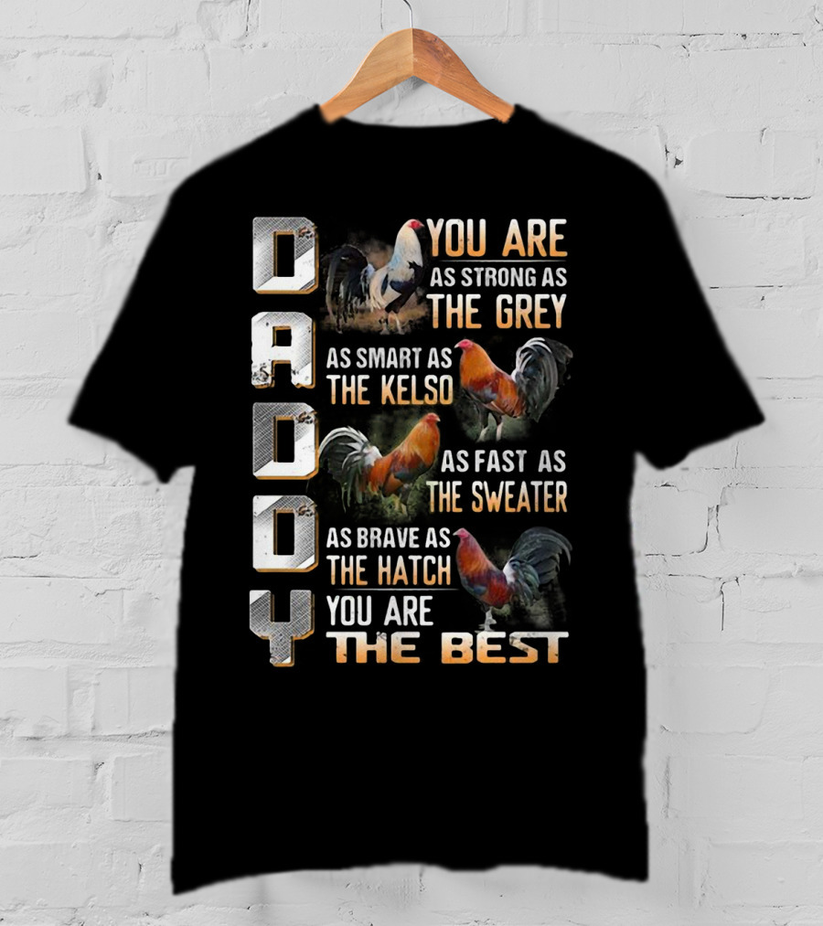 Daddy You Are As Strong As The Grey As Smart As The Kelso As Fast As The Sweater As Brave As The Hatch You Are The Best T-Shirt