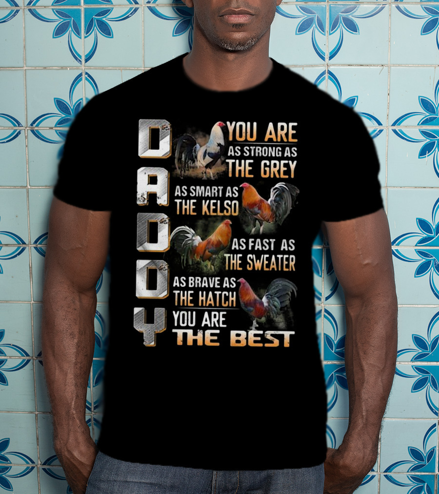 Daddy You Are As Strong As The Grey As Smart As The Kelso As Fast As The Sweater As Brave As The Hatch You Are The Best T-Shirt