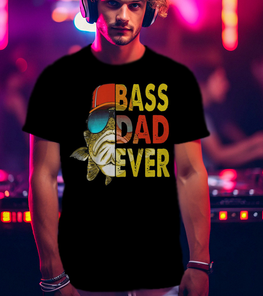 Bass Dad Ever T-Shirt