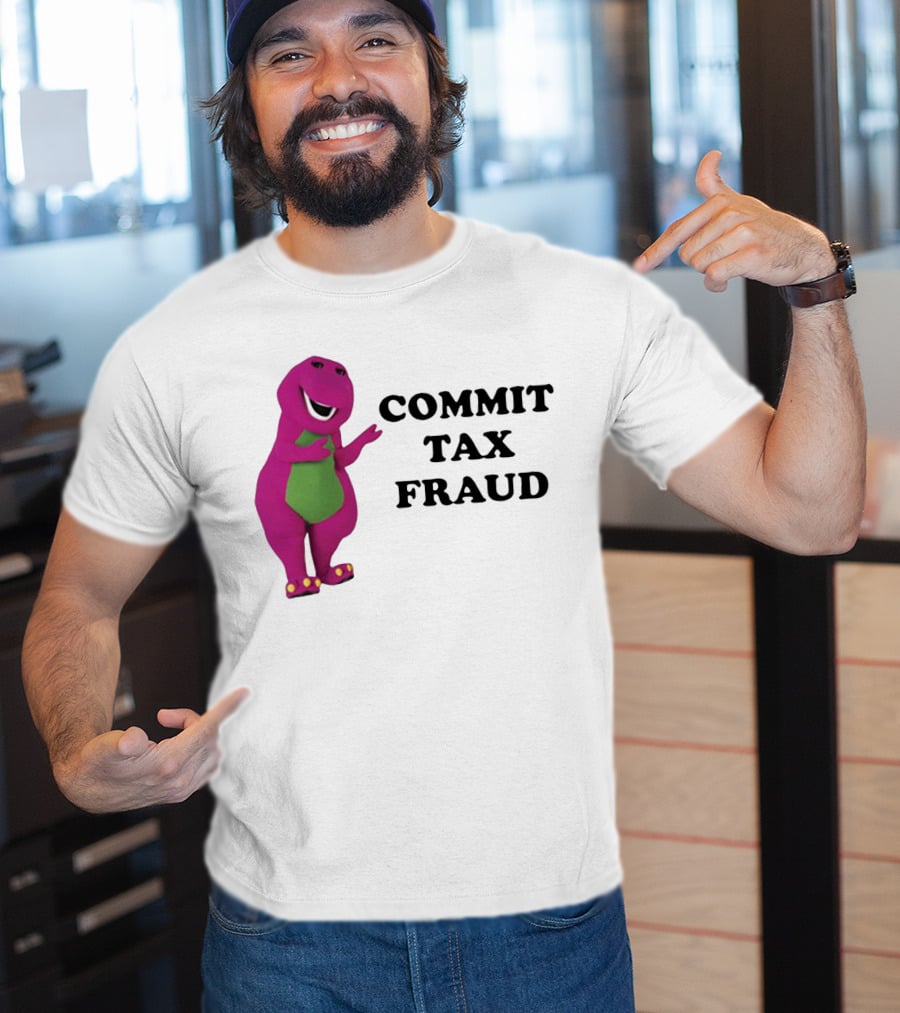 Barney Commit Tax Fraud T-Shirt