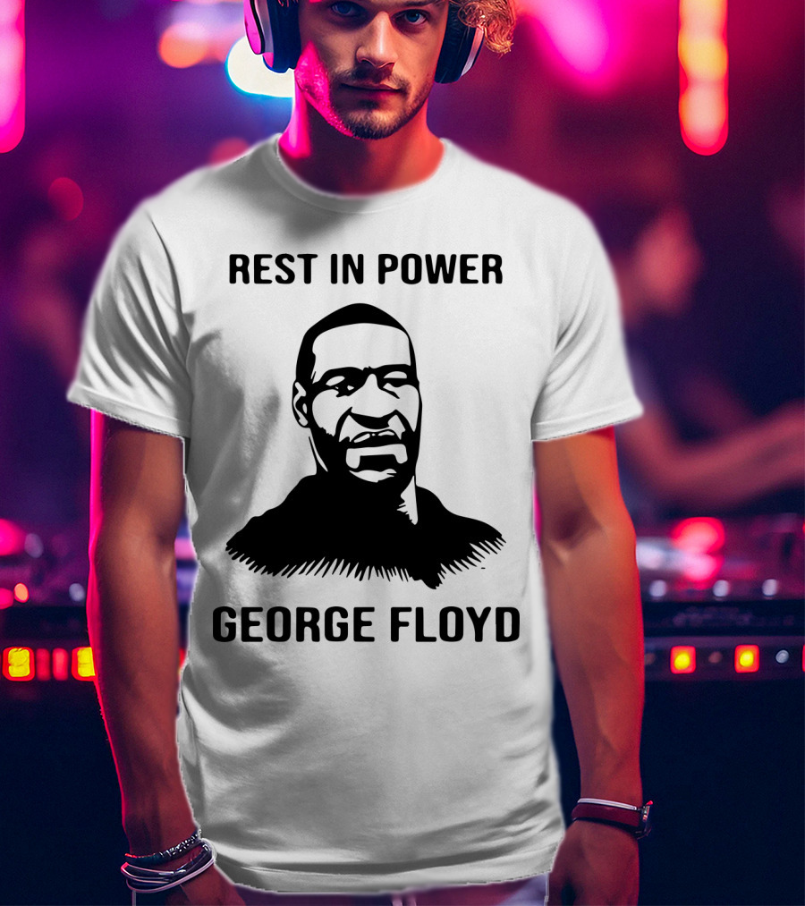 Rest In Power George Floyd T-Shirt