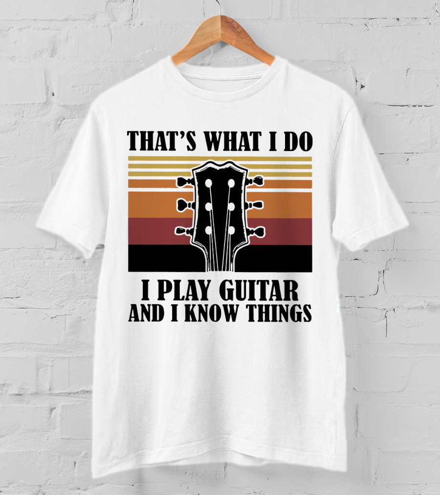 That's What I Do I Play Guitar And I Know Things Vintage T-Shirt