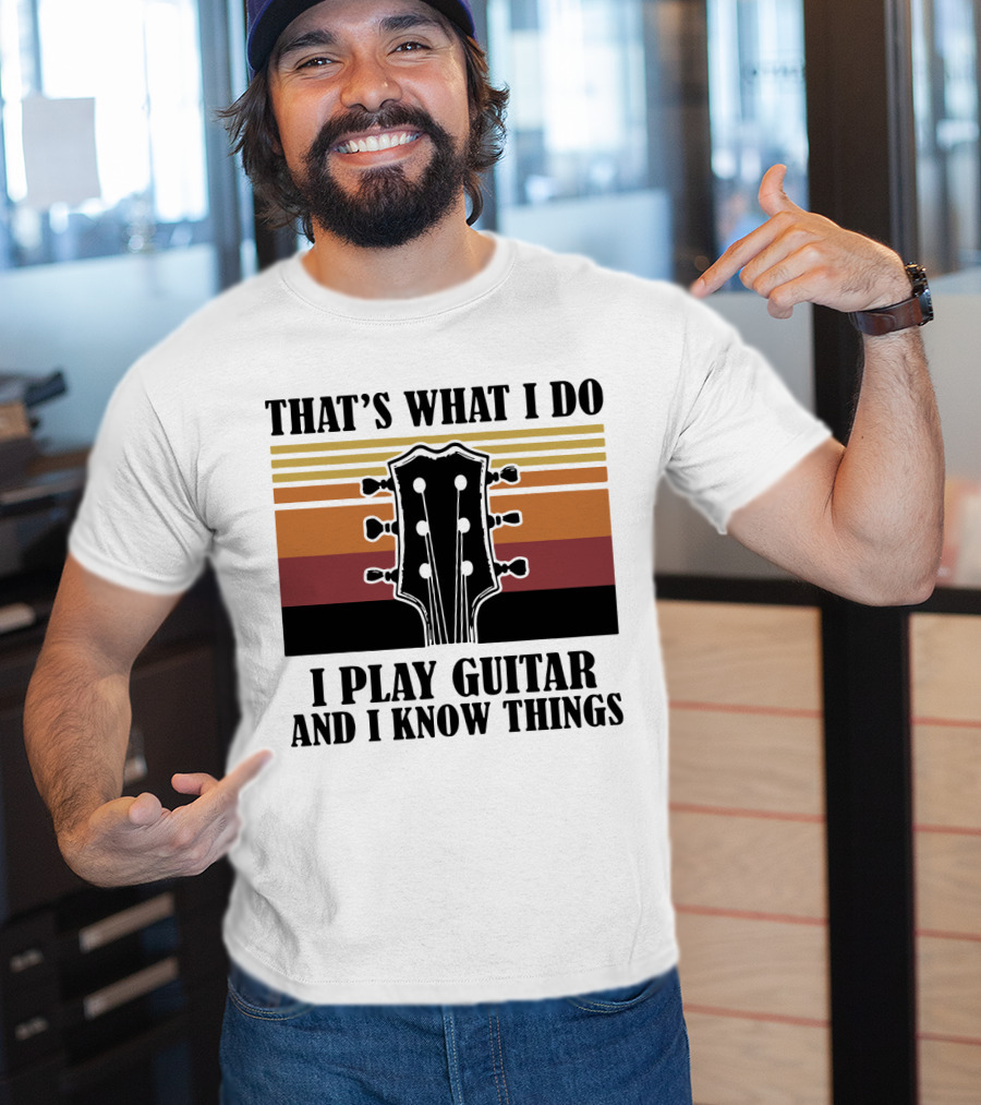 That's What I Do I Play Guitar And I Know Things Vintage T-Shirt