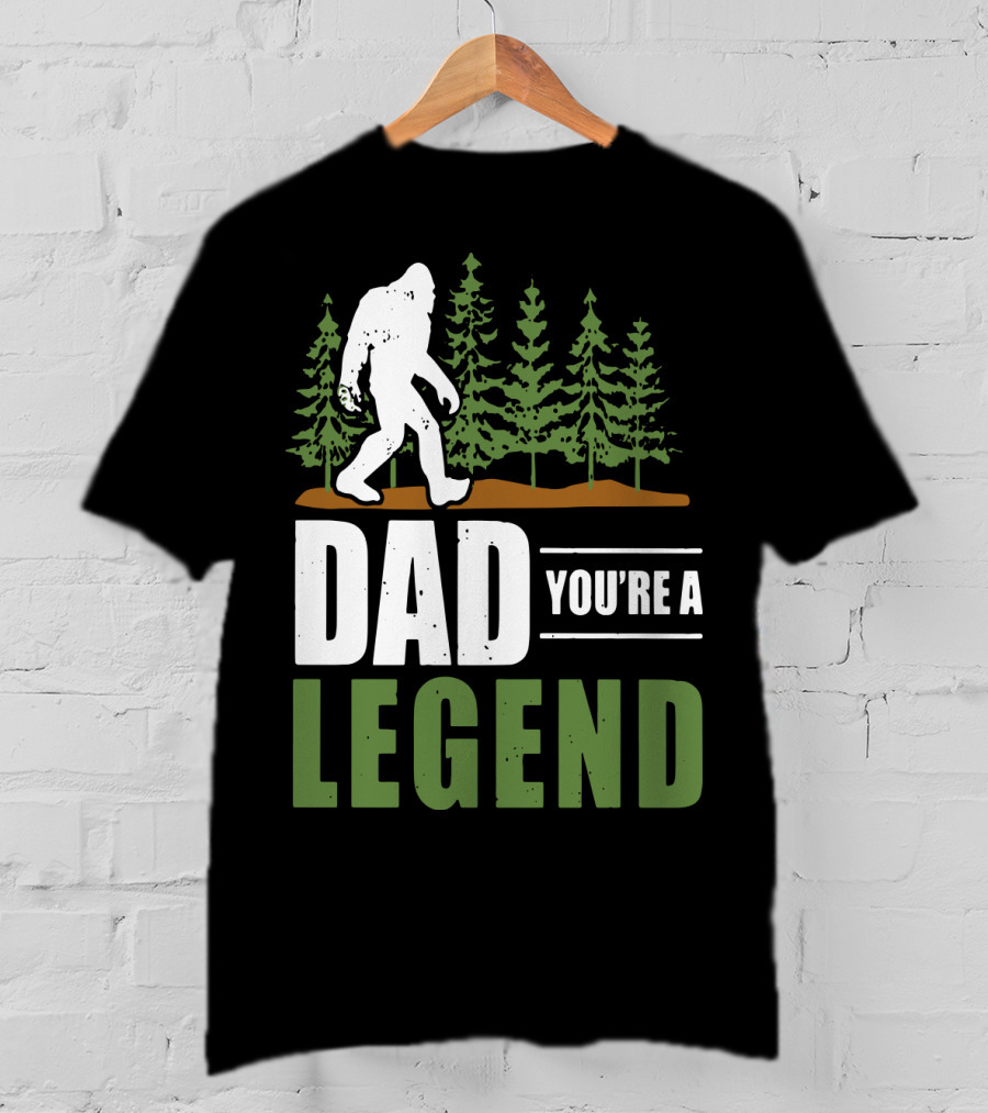 Big Foot Dad You're A Legend Forest T-Shirt