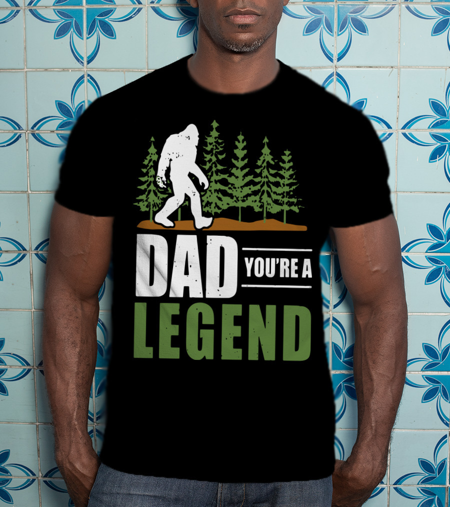 Big Foot Dad You're A Legend Forest T-Shirt