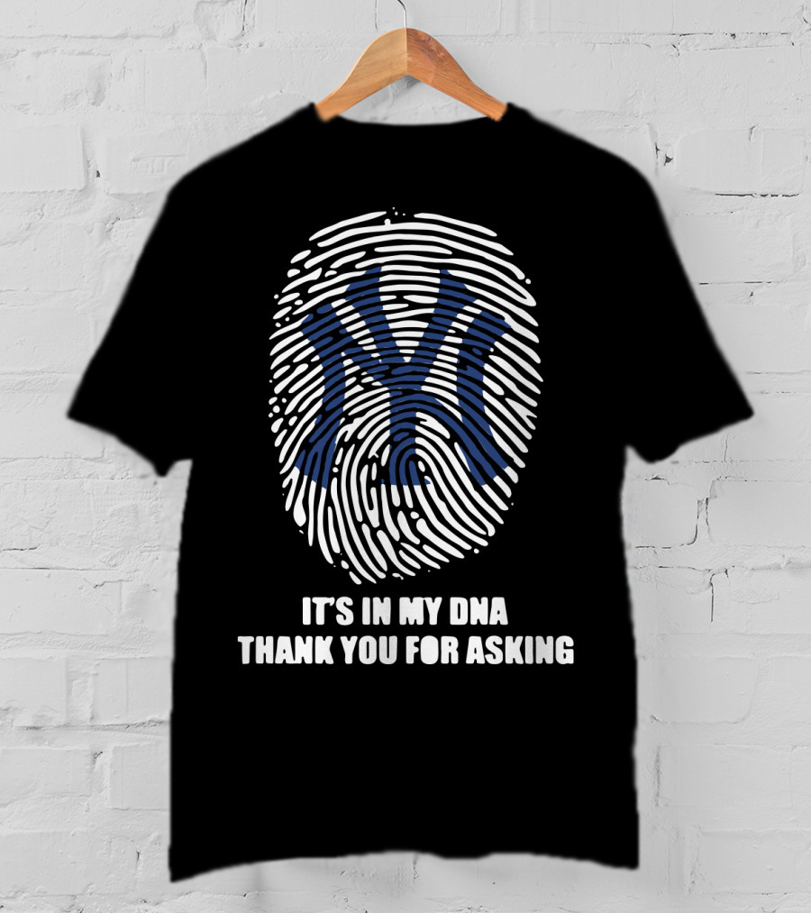 New York Yankees It's In My DNA Thank You For Asking Fingerprint T-Shirt
