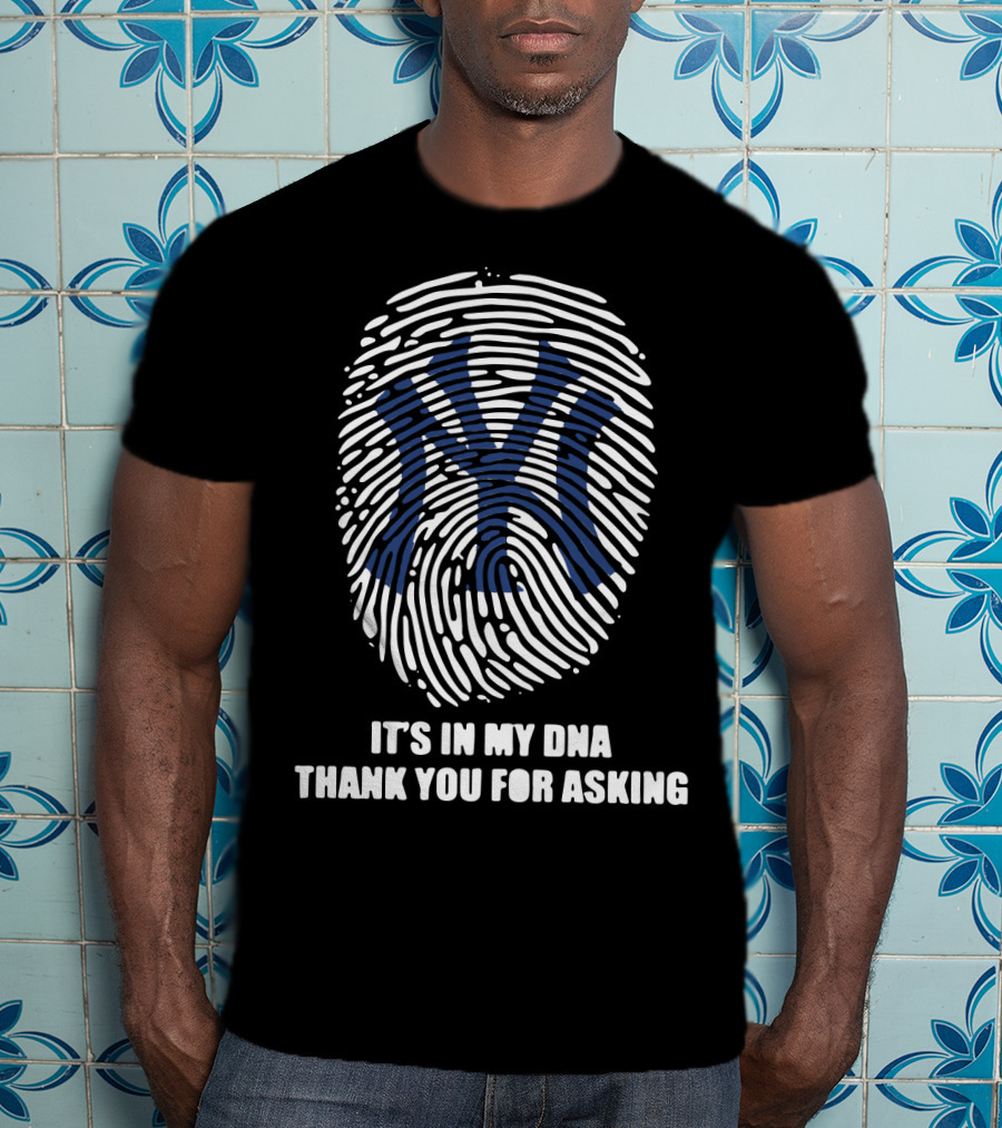 New York Yankees It's In My DNA Thank You For Asking Fingerprint T-Shirt