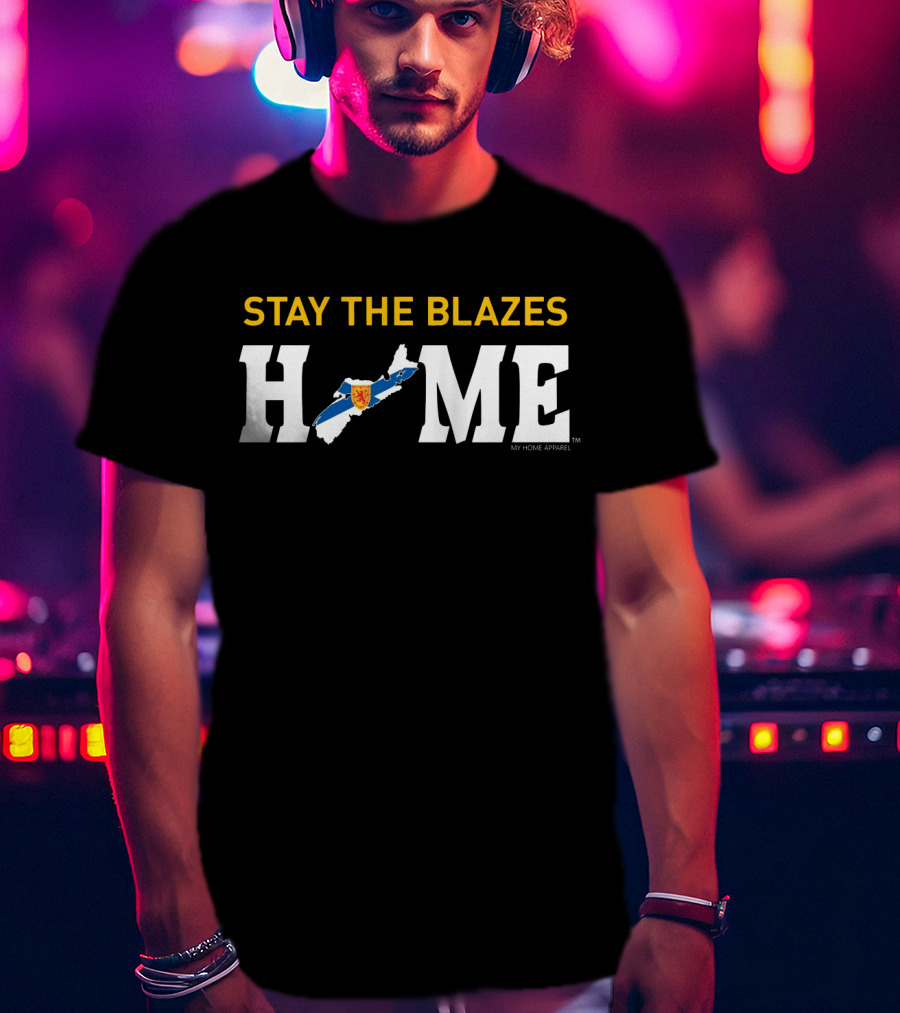 Stay The Blazes Home Nova Scotia Map My Home T-Shirt