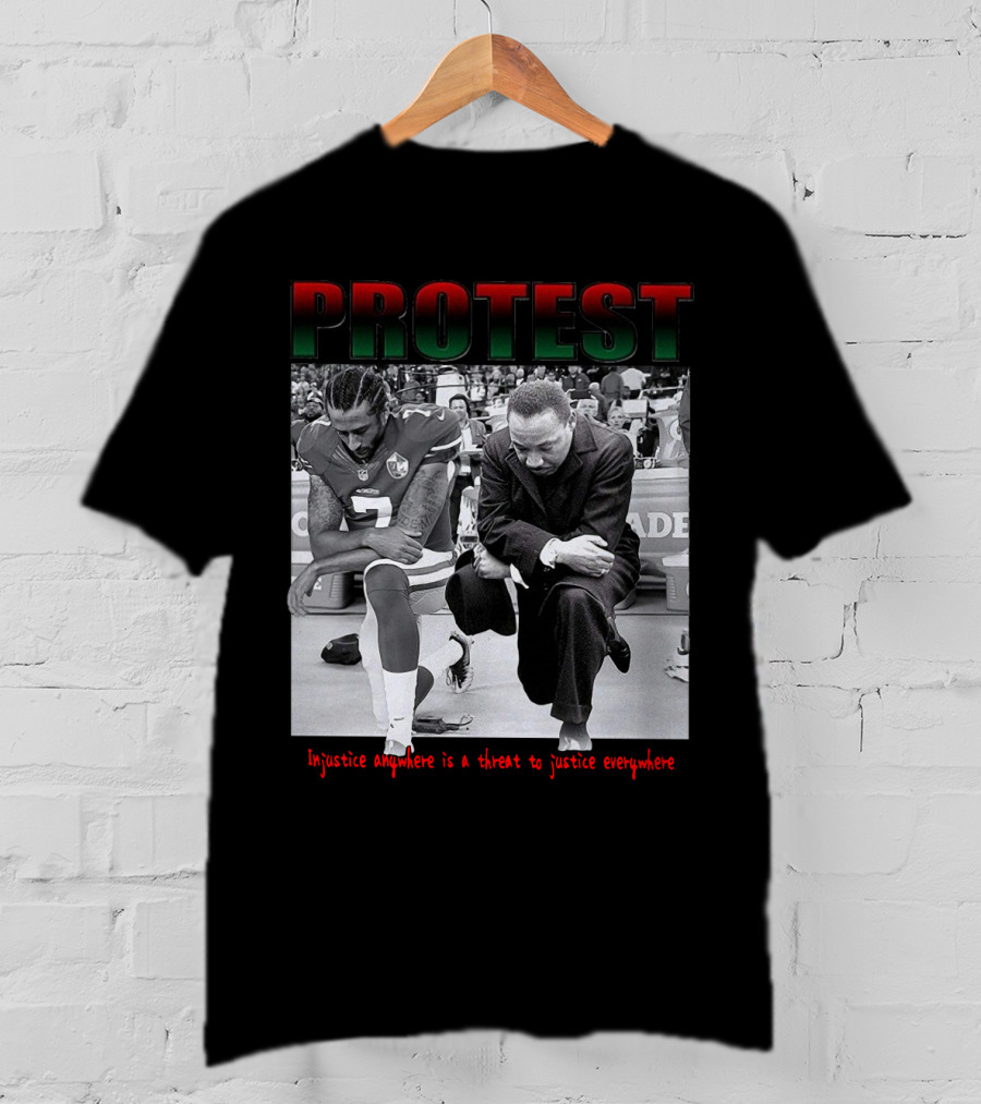 PROTEST Injustice Anywhere Is A Threat To Justice Everywhere T-Shirt