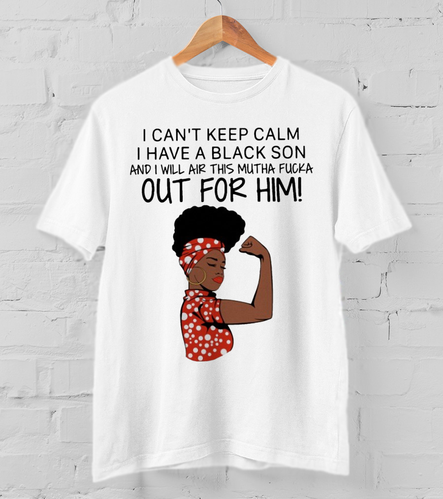 I Can't Keep Calm I Have A Black Son And I Will Air This Mutha Fucka Out For Him African American Woman Red Polka Dot Headwrap And Dress T-Shirt