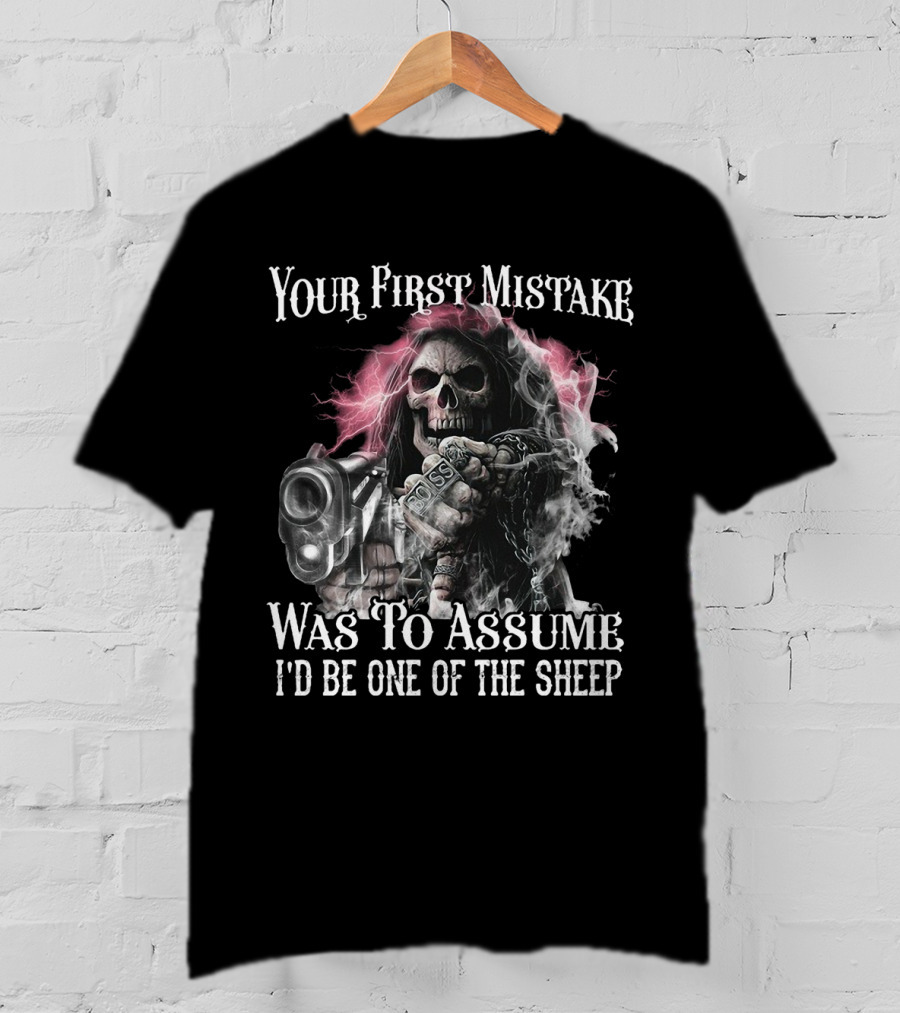 Skull Your First Mistake Was To Assume I'd Be One Of The Sheep Grim Reaper With Gun And Chains T-Shirt