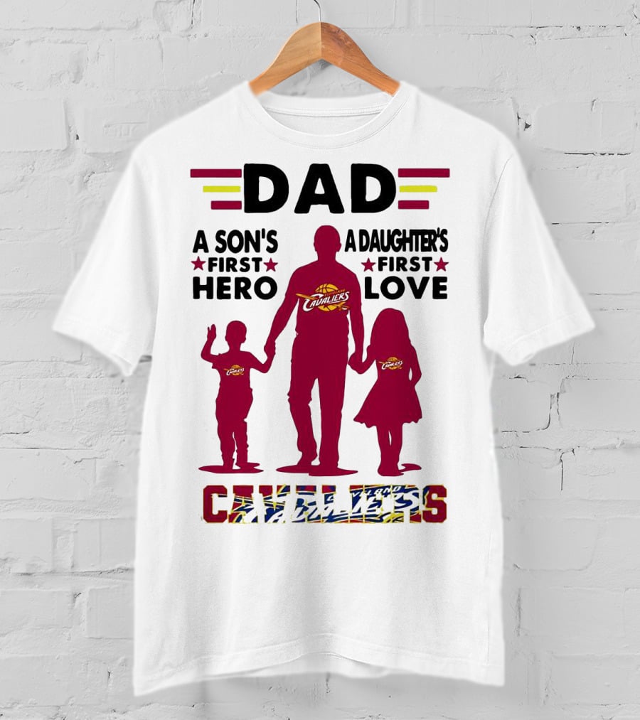 Dad A Son's First Hero A Daughter's First Love Cavaliers T-Shirt