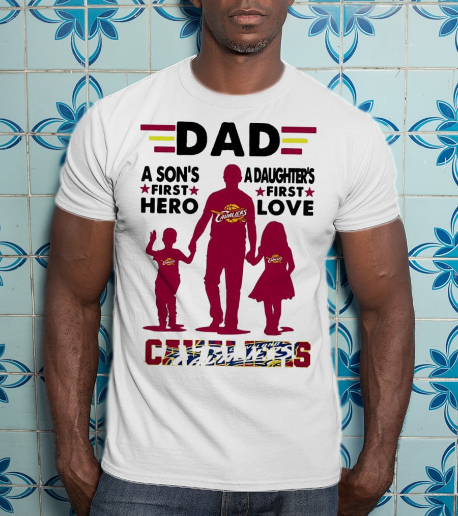 Dad A Son's First Hero A Daughter's First Love Cavaliers T-Shirt