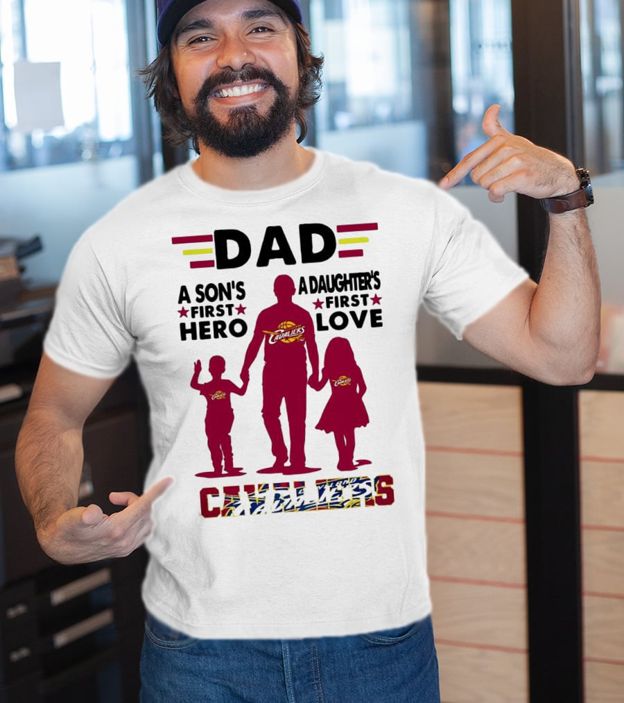 Dad A Son's First Hero A Daughter's First Love Cavaliers T-Shirt