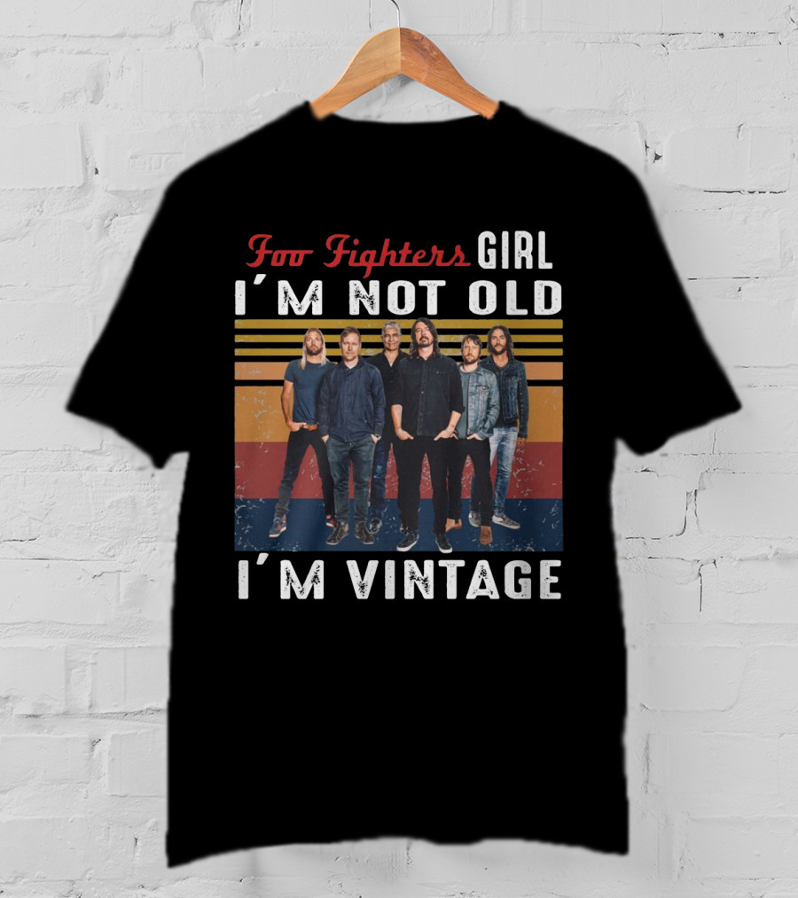 Foo Fighters Girl I'm Not Old I'm Vintage T-Shirt