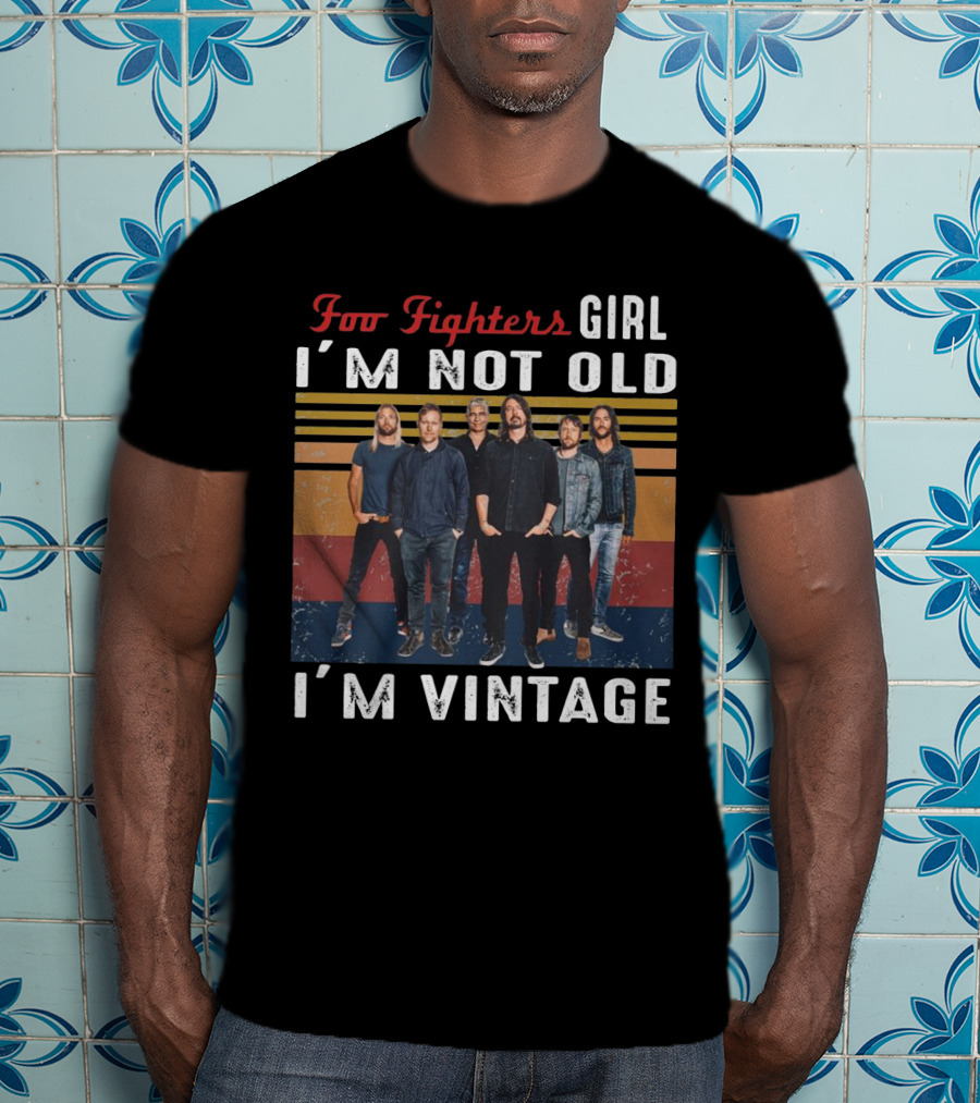 Foo Fighters Girl I'm Not Old I'm Vintage T-Shirt