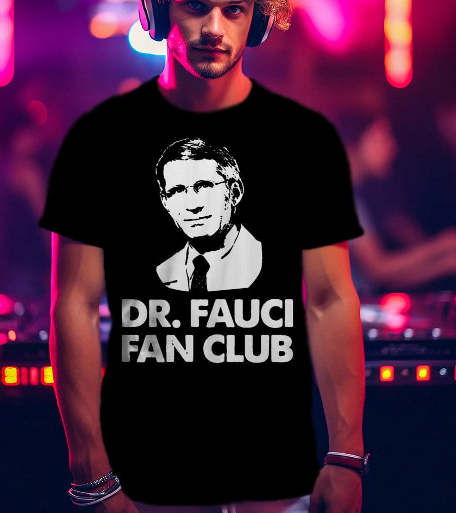Dr Fauci Fan Club T-Shirt