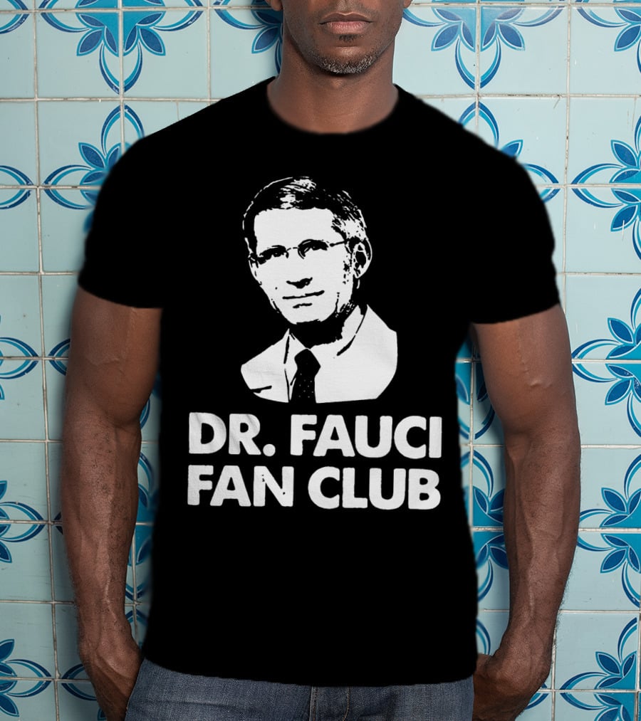 Dr Fauci Fan Club T-Shirt