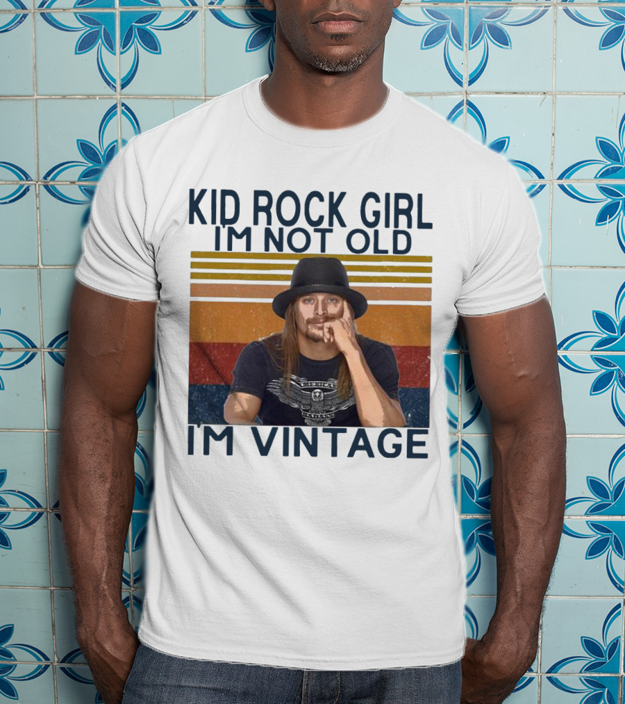 Kid Rock Girl I'm Not Old I'm Vintage T-Shirt