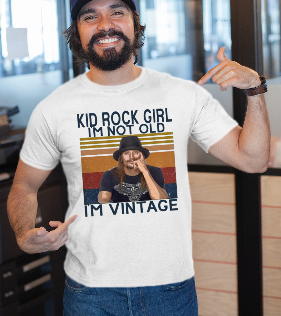Kid Rock Girl I'm Not Old I'm Vintage T-Shirt