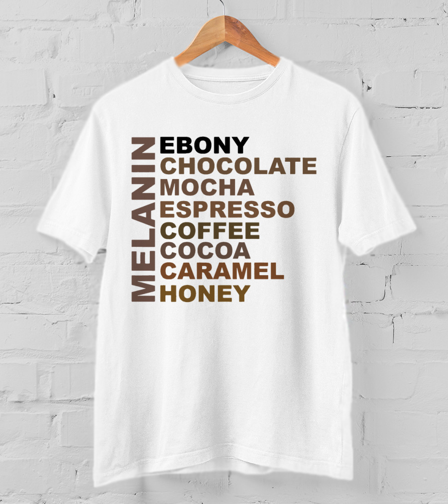 Melanin Ebony Chocolate Mocha Espresso Coffee Cocoa Caramel Honey T-Shirt