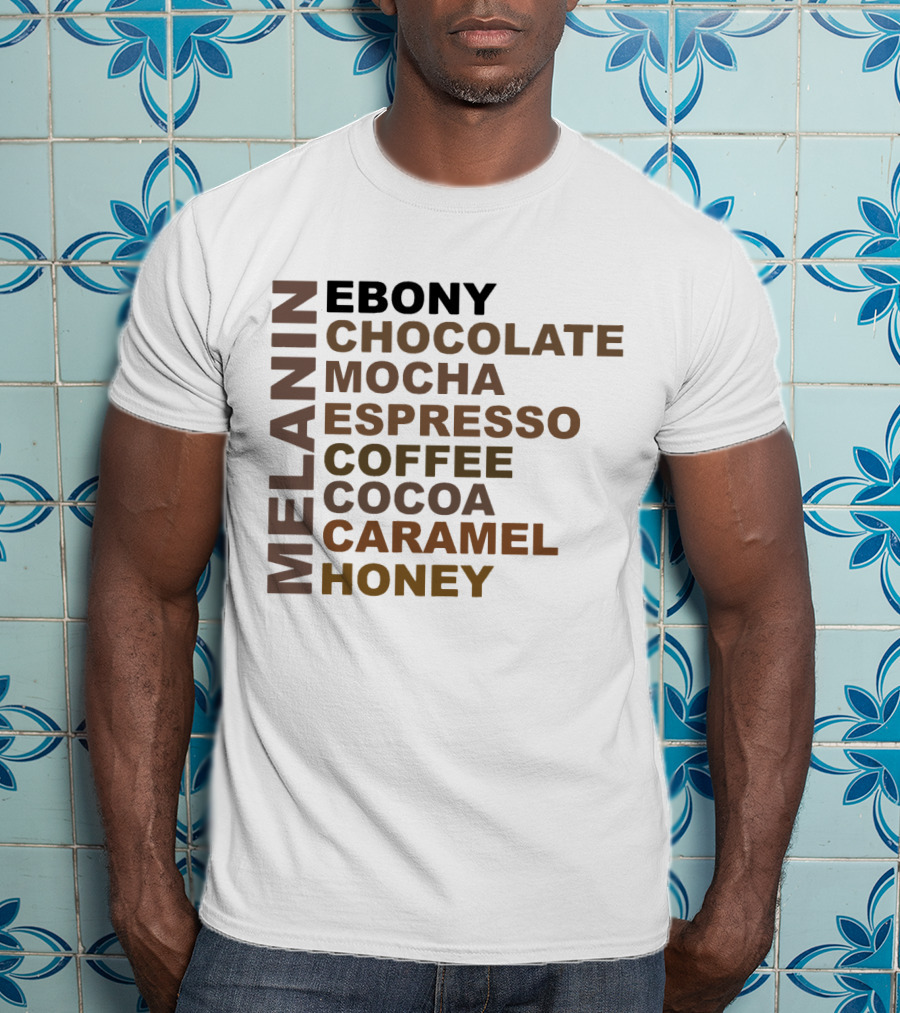Melanin Ebony Chocolate Mocha Espresso Coffee Cocoa Caramel Honey T-Shirt