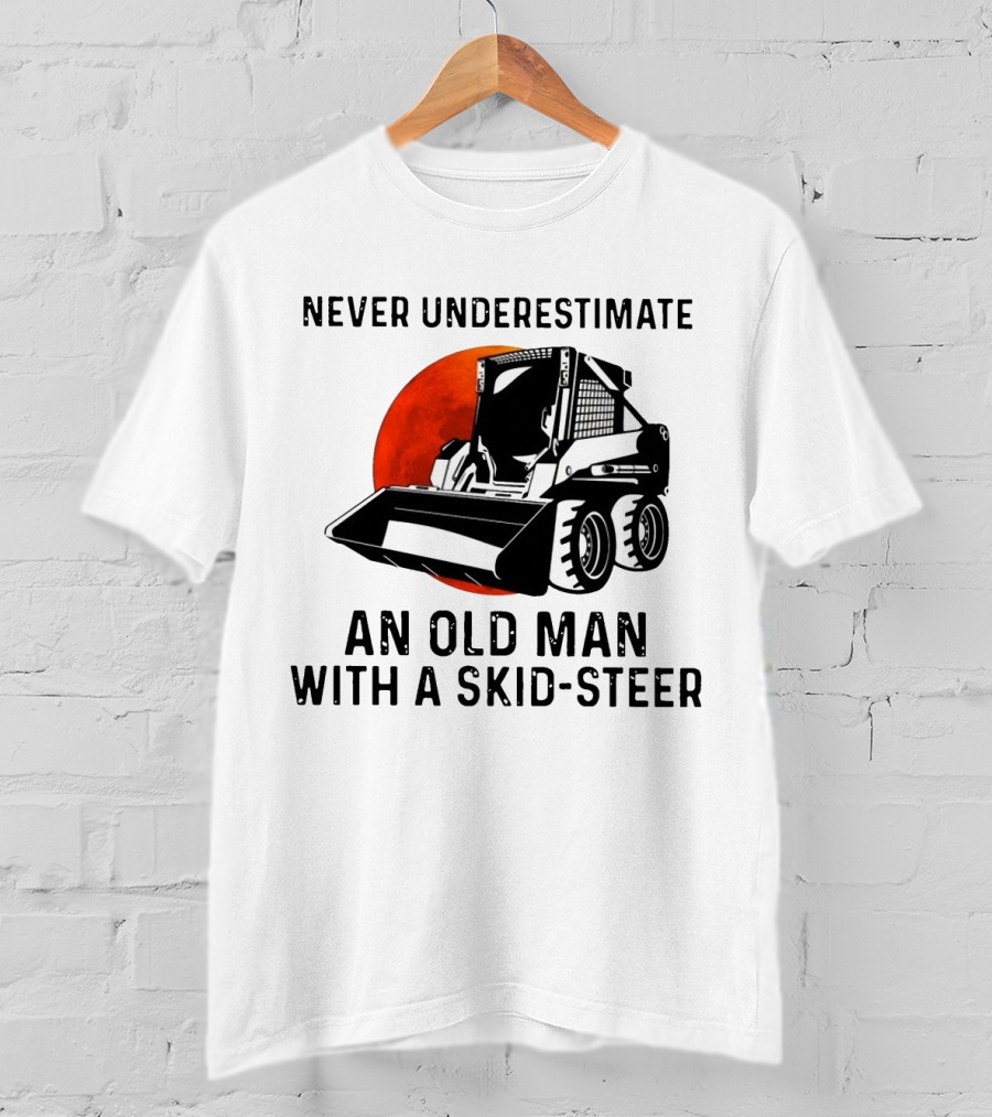 Never Underestimate An Old Man With A Skid Steer Vintage Style Construction Equipment T-Shirt
